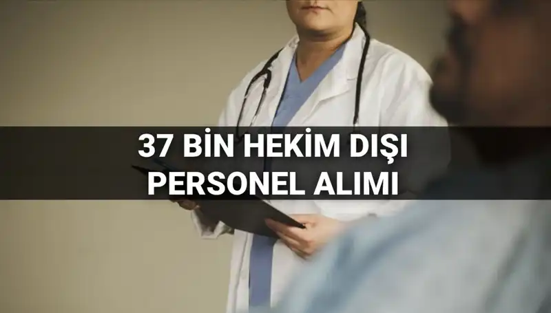 Sağlık Bakanlığı 37 Bin Hekim Dışı Personel Alımı ile İlgili Tüm Detaylar