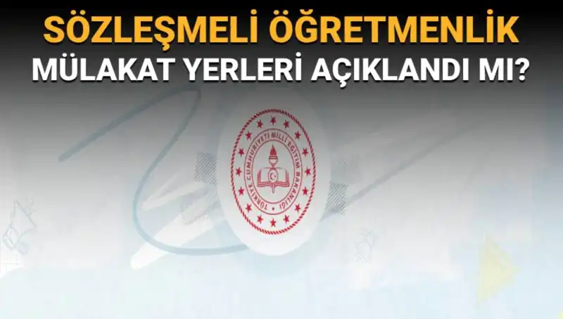 Sözleşmeli Öğretmenlik Mülakat Yerleri Açıklandı mı? MEB Bilgi Verdi!