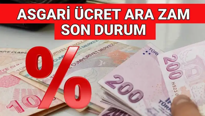 2025 Asgari Ücret Zammı İçin Beklenen Ara Zam Gündemde!