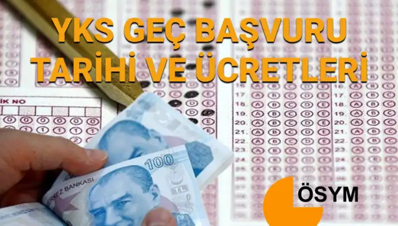 2025 YKS Geç Başvuru Tarihleri ve Ücretleri: Geç Kalanlar İçin Fırsat