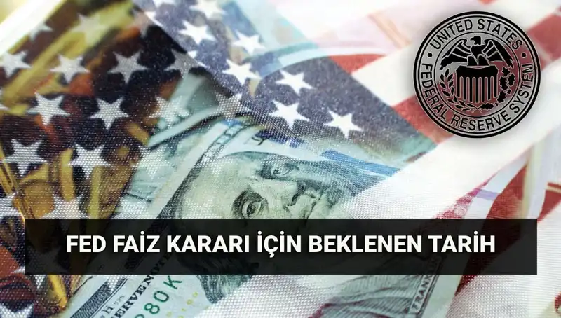 FED Temmuz Toplantısında Faiz Kararını Açıklıyor: Beklentiler ve Olası Senaryolar
