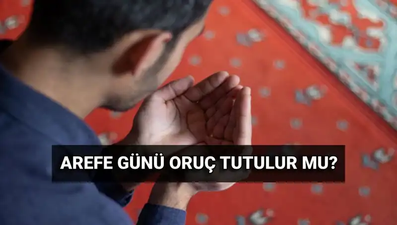 Arefe Günü Oruç Tutmanın Fazileti ve Diyanet'in Açıklamaları