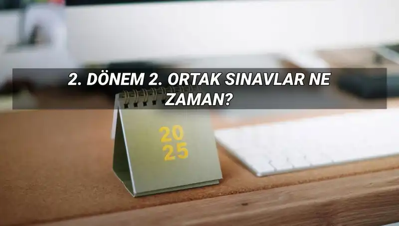 MEB 2. Dönem 2. Ortak Yazılı Sınav Tarihleri Açıklandı!