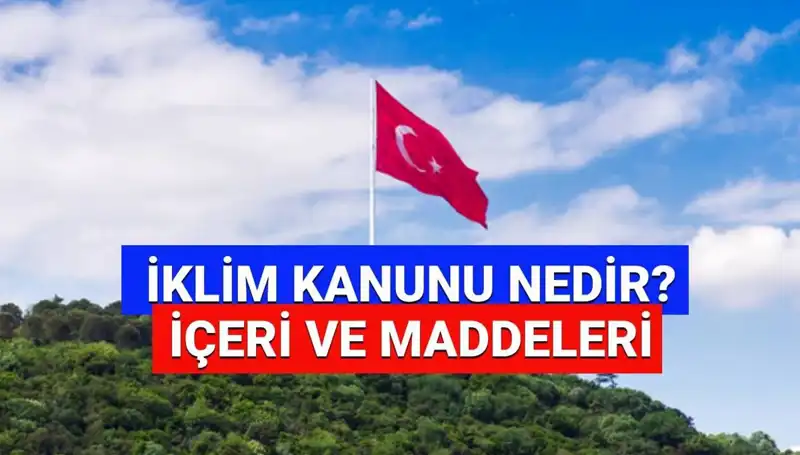 İklim Kanunu 2025 İçin Neler Getiriyor? Detaylar Burada!