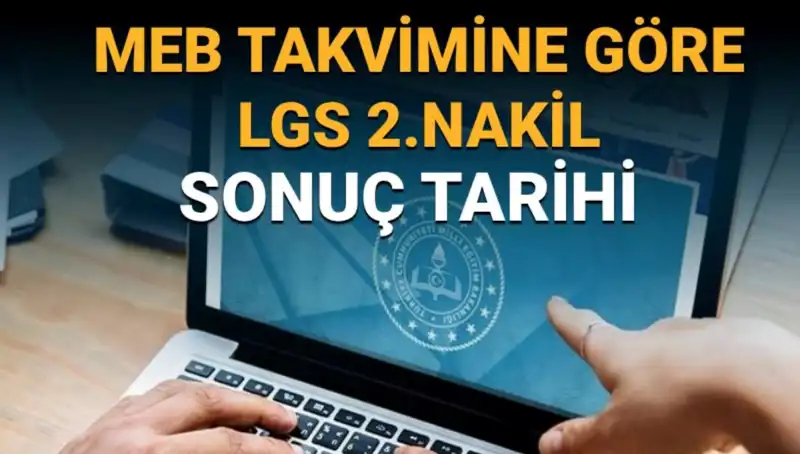LGS 2. Nakil Sürecinin Son Tarihleri: 3. Tercihler Ne Zaman Bitecek?