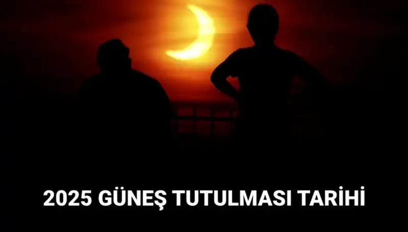2025 Güneş Tutulması Neden Bu Kadar Önemli? Tarihi Ve Detayları