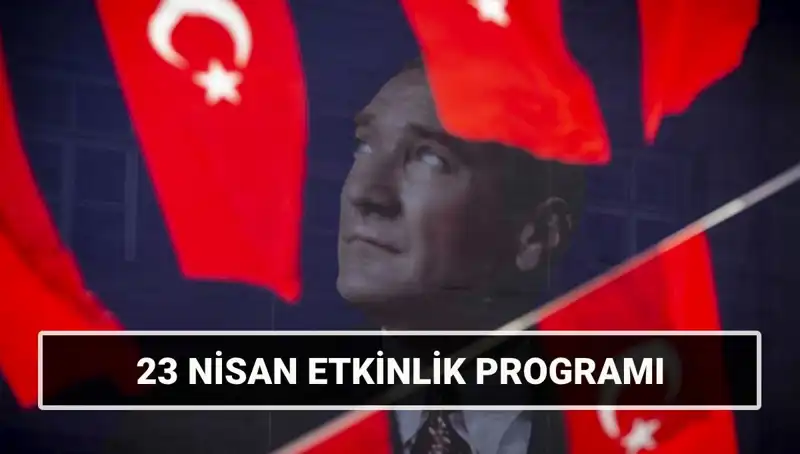 23 Nisan 2025’te Türkiye Genelinde Kutlanacak Etkinlikler Neler?