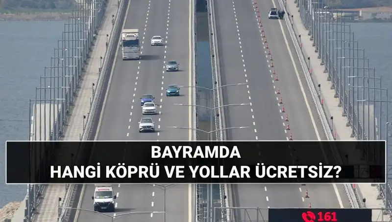 Bu Kurban Bayramı'nda Hangi Otoyollar ve Köprüler Ücretsiz Olacak?