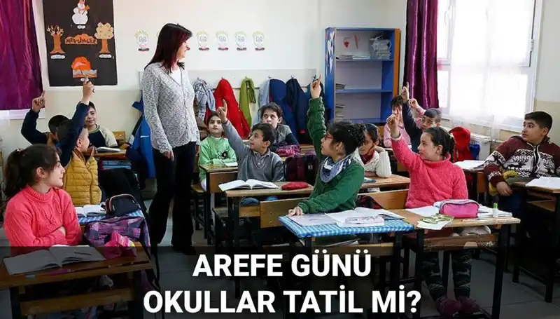 Arefe Gününde Resmi Tatil Var mı? Okul Durumu ve Kurban Bayramı Planları