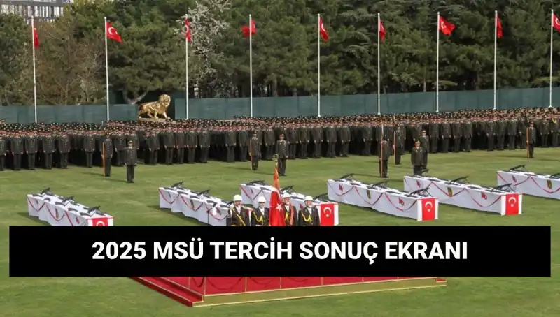 2025 MSÜ Tercih Sonuçları Açıklandı mı? Gözler Şimdi Sonuçta!