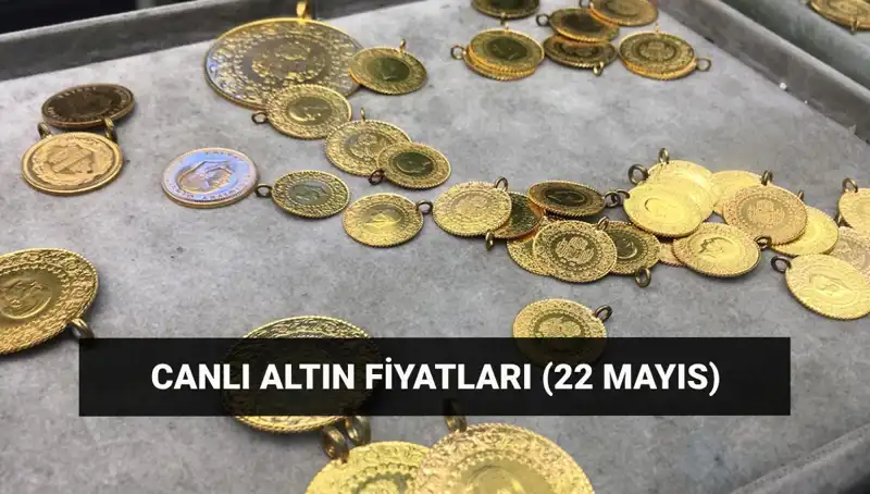 22 Mayıs’ta Altın Fiyatları Düşüşte: Bugün Gram ve Çeyrek Altın Ne Kadar?