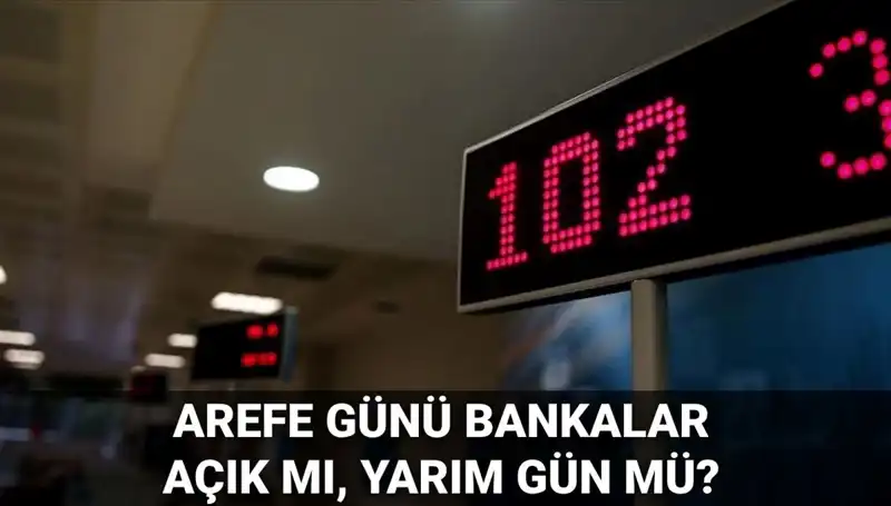 Arefe Günü Bankalar Açık mı? 5 Haziran'da Hangi Hizmetler Sunulacak?