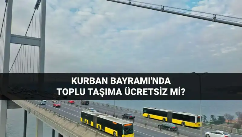 Kurban Bayramı'nda Toplu Taşıma Ücretsiz Mi? Detaylar Aydınlatılıyor!
