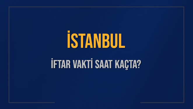 İstanbul'da İftar ve Sahur Vakti: Bu Ramazan'da Neler Olacak?