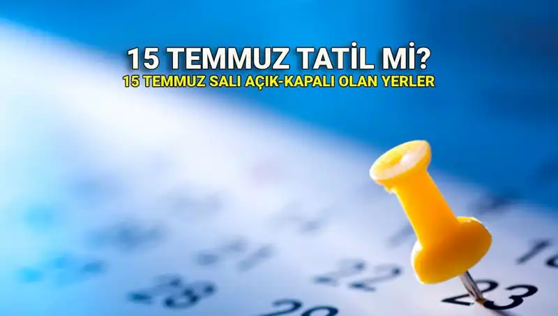 15 Temmuz'da Tatil Durumu: Resmi ve Özel Sektör İçin Geçerli Mi?