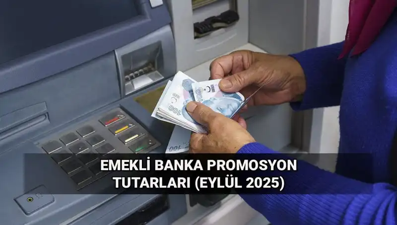 Eylül 2025 Emekli Banka Promosyonları Açıklandı: Yeni Tutarlar Dikkat Çekiyor!