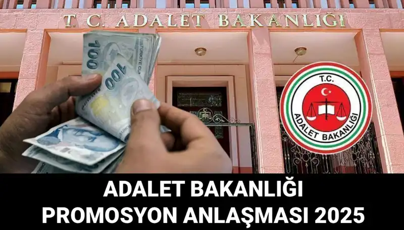 Adalet Bakanlığı 2025 Promosyon Anlaşması Detayları ve Açıklama Tarihi