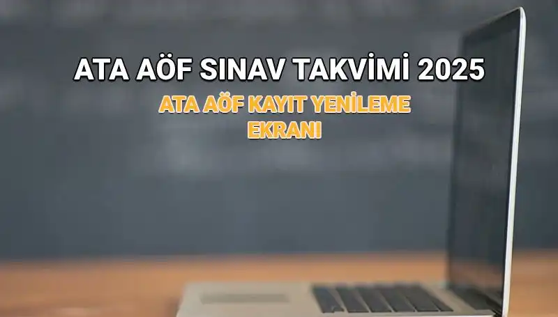2025 ATA AÖF Bahar Dönemi Kayıt Yenileme Tarihleri ve Sınav Programı