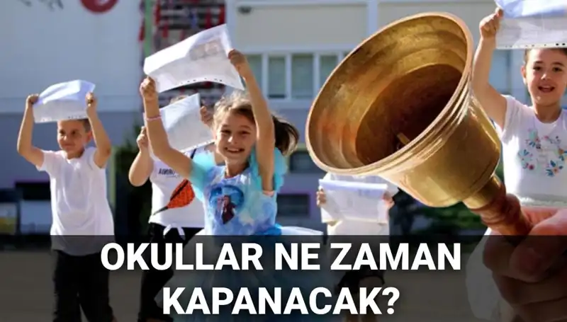 Okullar Ne Zaman Kapanacak? Yaz tatili Tarihleri ve Karneler Hakkında Tüm Detaylar