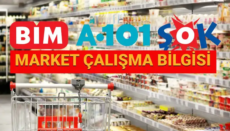 Bayramda A101, BİM, ŞOK Marketler Açık mı? Çalışma Saatleri Nedir?