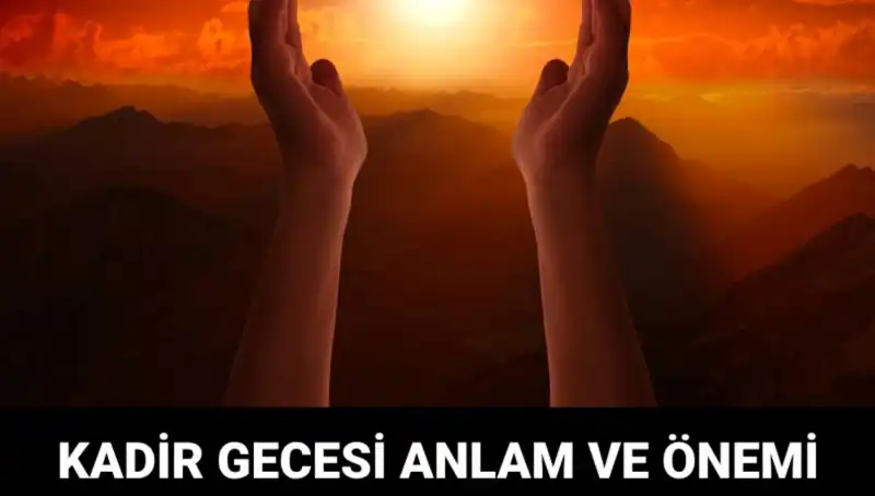 Kadir Gecesi: Maneviyatın Zirveye Çıktığı Gece
