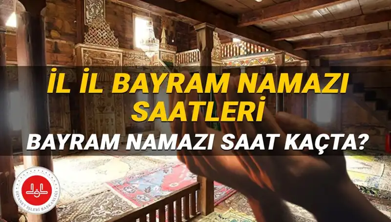 Bayram Namazı Saatleri 2025: İstanbul, Ankara ve Tüm İllerde Hangi Saatte?