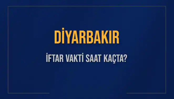 Diyarbakır İftar Vakti: 4 Mart 2025'te Ezan Ne Zaman Okunacak?