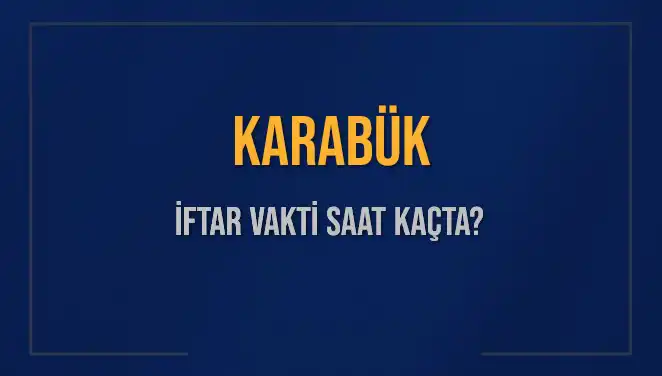 Karabük’te İftar Vakti: 4 Mart 2025 Tarihinde Ne Zaman?