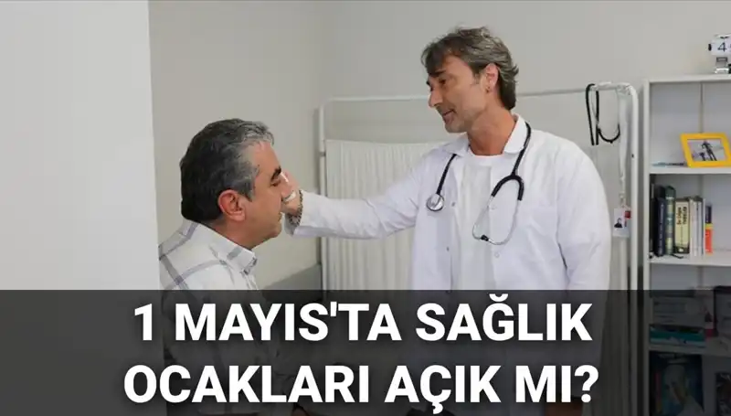 1 Mayıs'ta Sağlık Ocakları Çalışıyor mu? Aile Hekimleri Açık mı?
