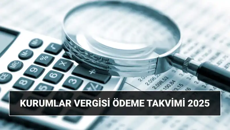 2025 Kurumlar Vergisi Oranı ve Beyanname Uzatma Tarihleri Açıklandı